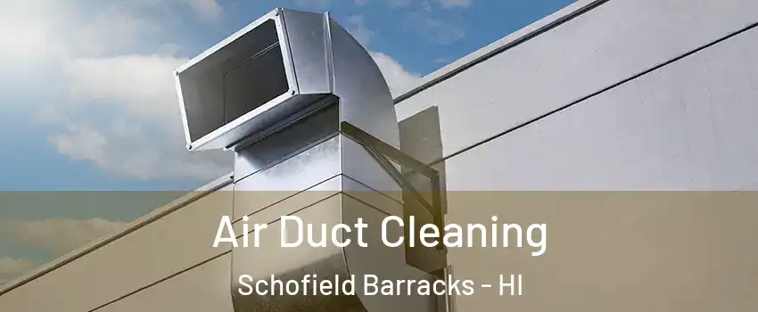  Air Duct Cleaning Schofield Barracks - HI