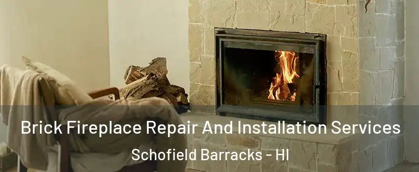 Brick Fireplace Repair And Installation Services Schofield Barracks - HI