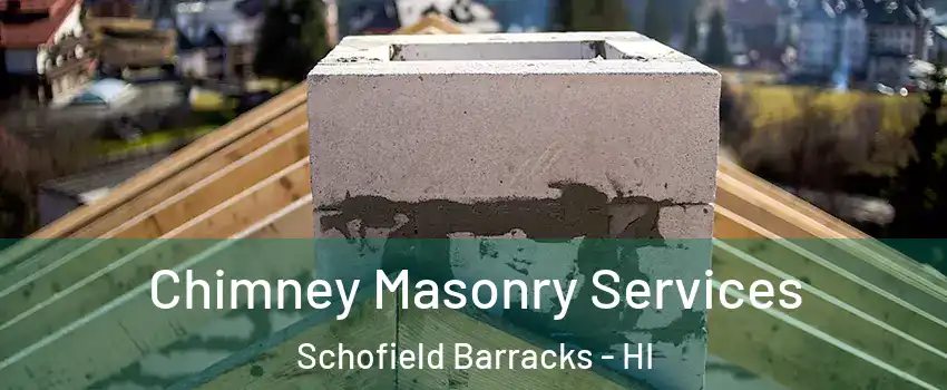  Chimney Masonry Services Schofield Barracks - HI