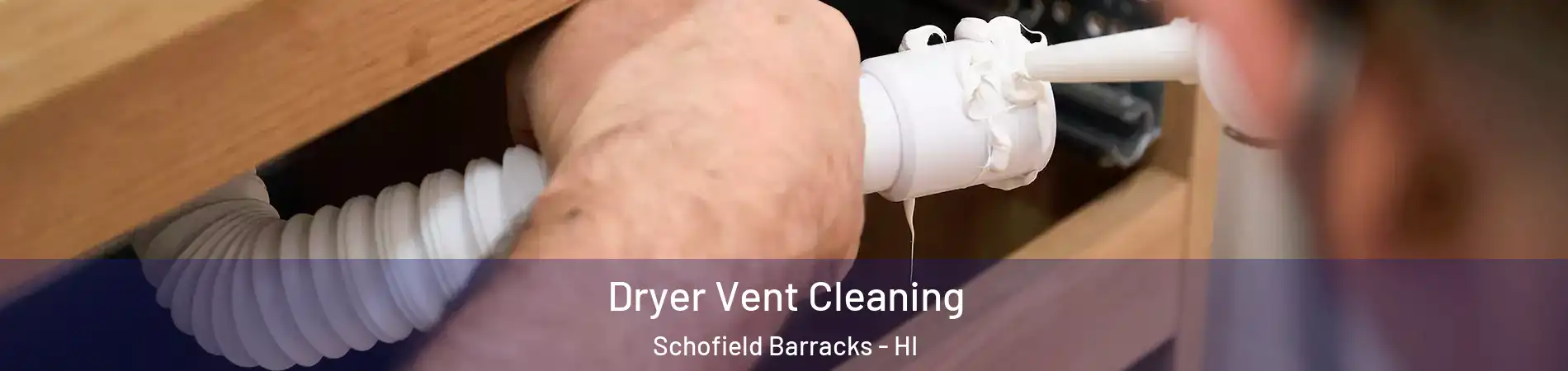  Dryer Vent Cleaning Schofield Barracks - HI
