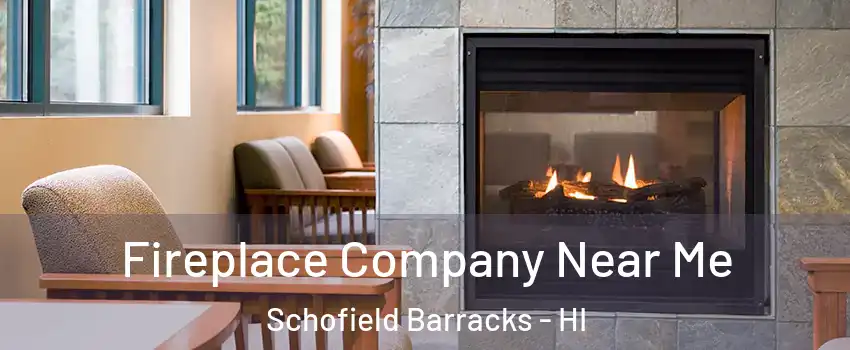  Fireplace Company Near Me Schofield Barracks - HI