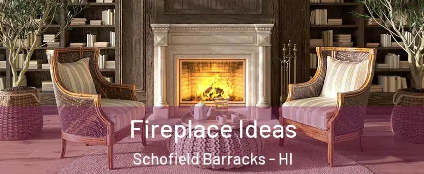 Fireplace Ideas Schofield Barracks - HI