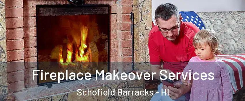 Fireplace Makeover Services Schofield Barracks - HI