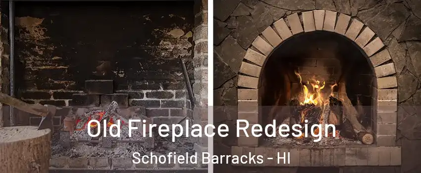 Old Fireplace Redesign Schofield Barracks - HI