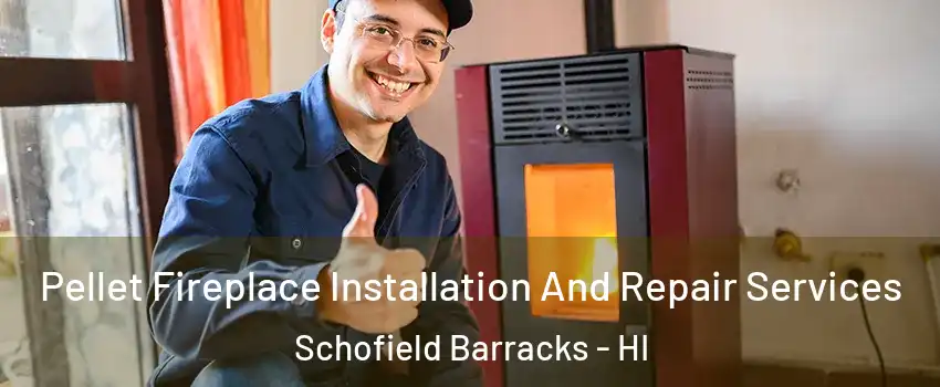  Pellet Fireplace Installation And Repair Services Schofield Barracks - HI