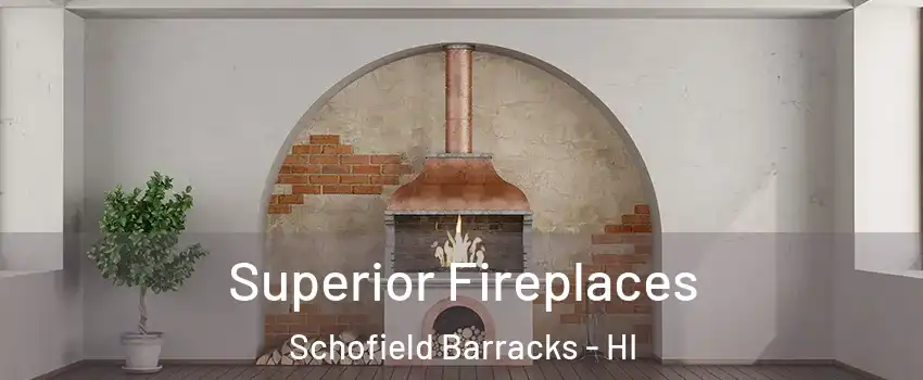  Superior Fireplaces Schofield Barracks - HI