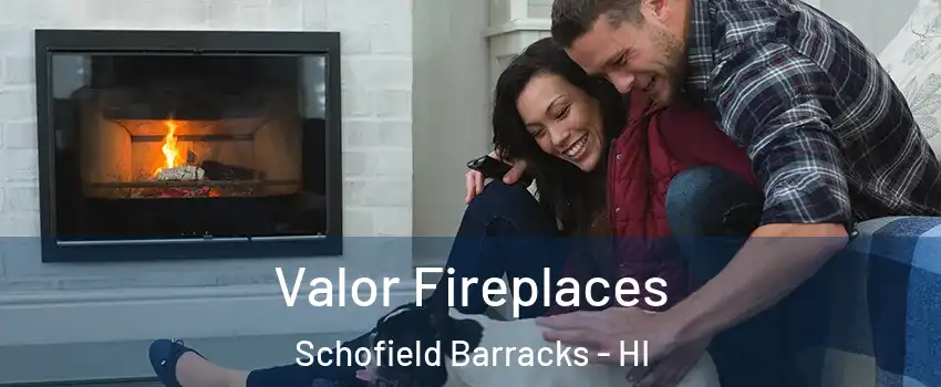 Valor Fireplaces Schofield Barracks - HI