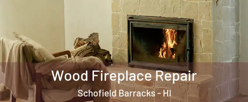  Wood Fireplace Repair Schofield Barracks - HI